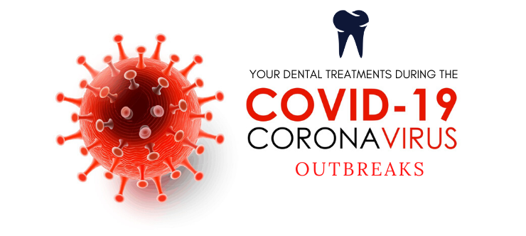 Your Dental Treatments during the COVID – 19 Outbreaks